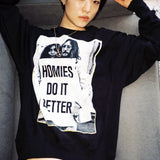 HOMIES DO IT BETTER Crew Sweat